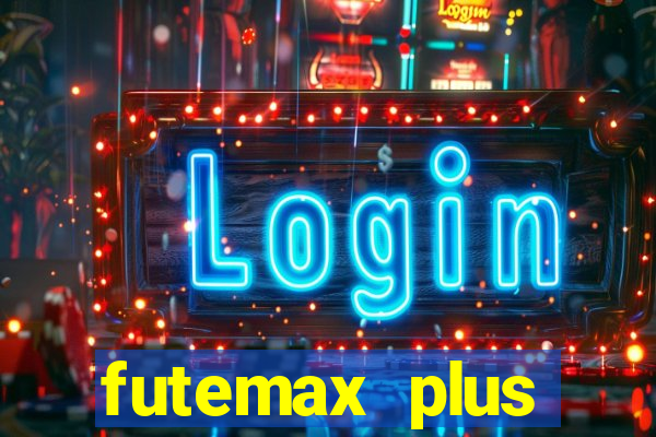 futemax plus futebol ao vivo